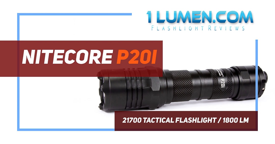 Nitecore P20i review | Tactical flashlight with 21700 | 1lumen.com