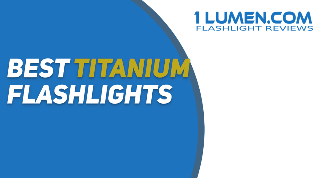 Best titanium flashlights